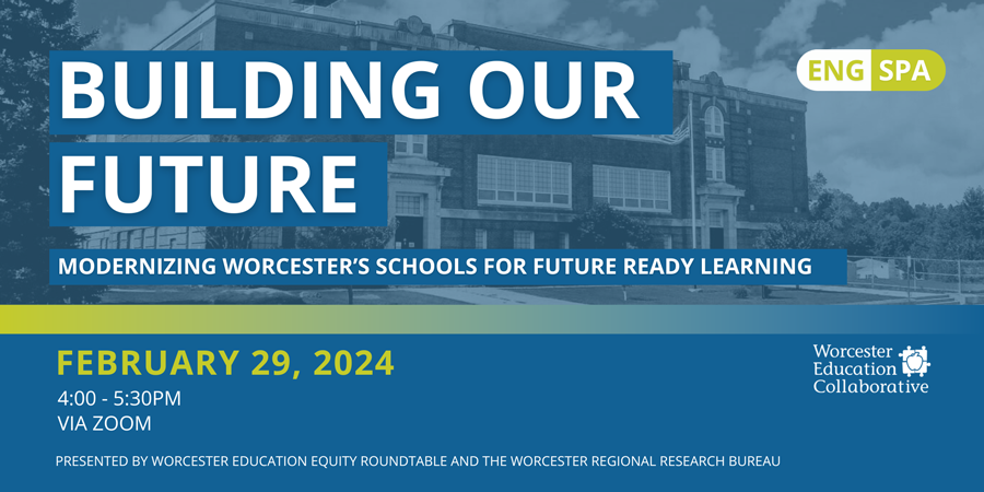 Building for our Future: Modernizing Worcester’s Schools for Future Ready Learning